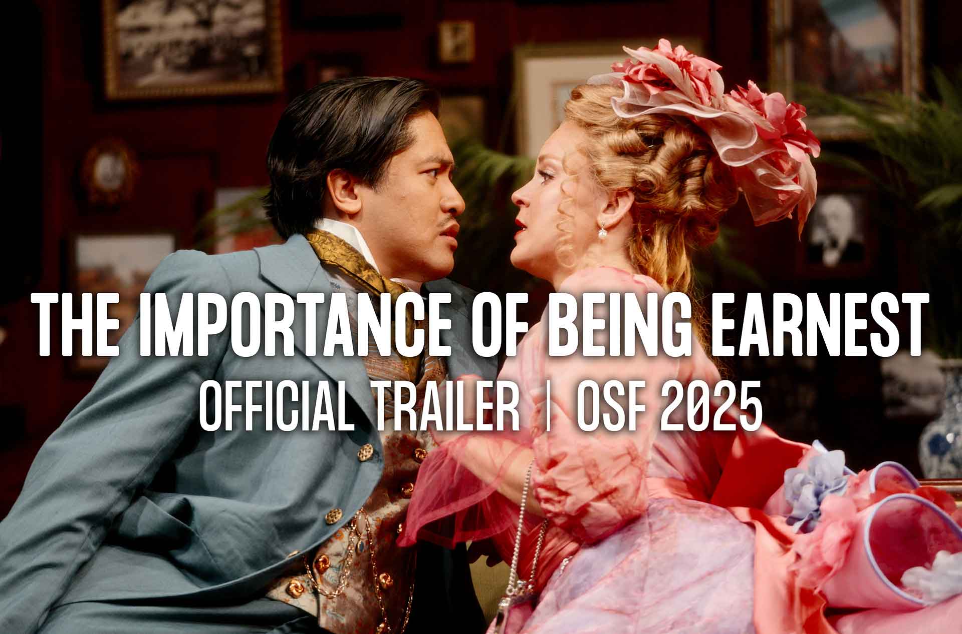 Two actors in Victorian costumes face each other dramatically on stage, promoting "The Importance of Being Earnest" official trailer for OSF 2025.