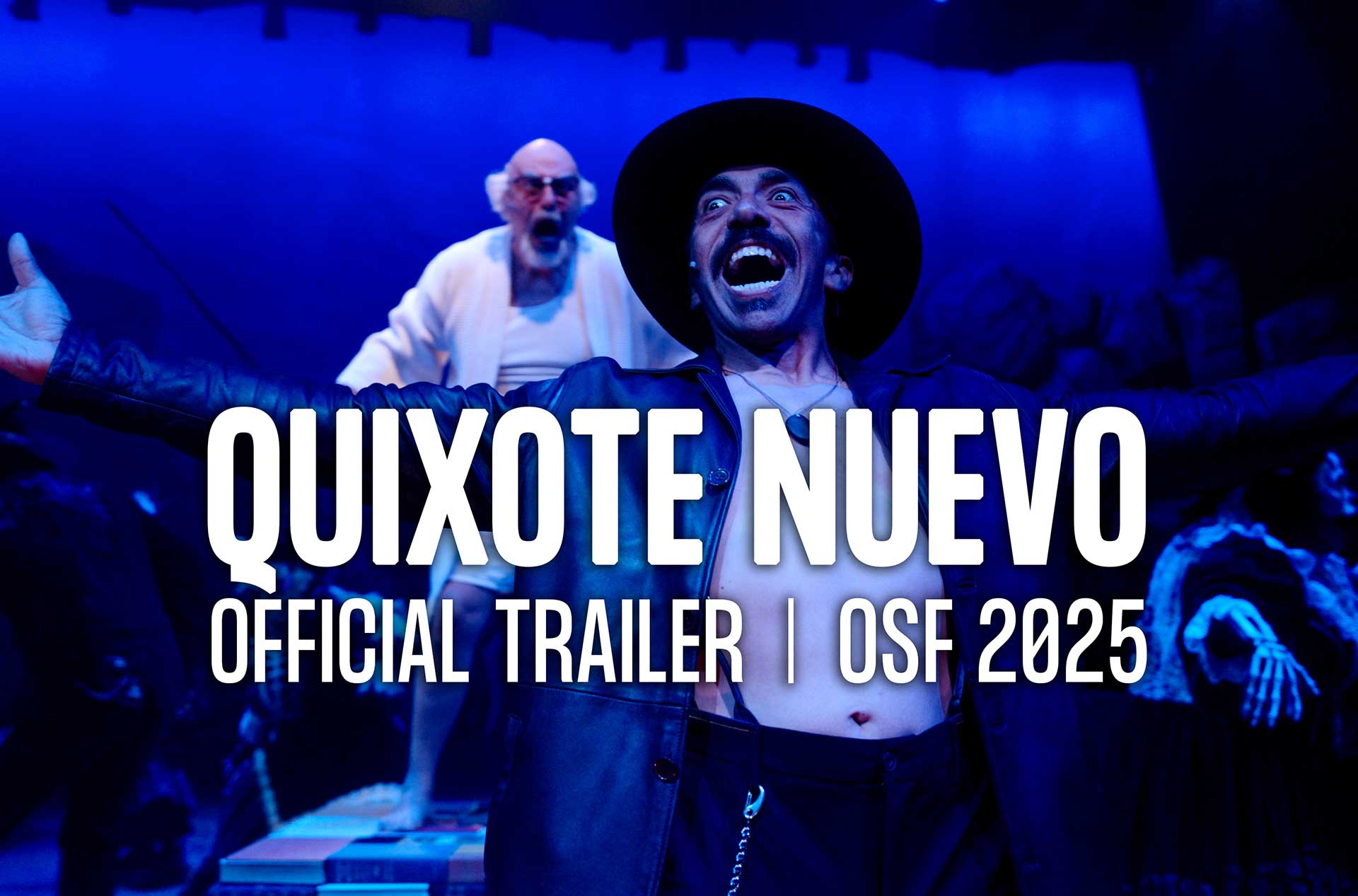 Stage scene with two actors; foreground actor in black hat and open jacket, background actor in white. Text reads 'Quixote Nuevo Official Trailer | OSF 2025.'