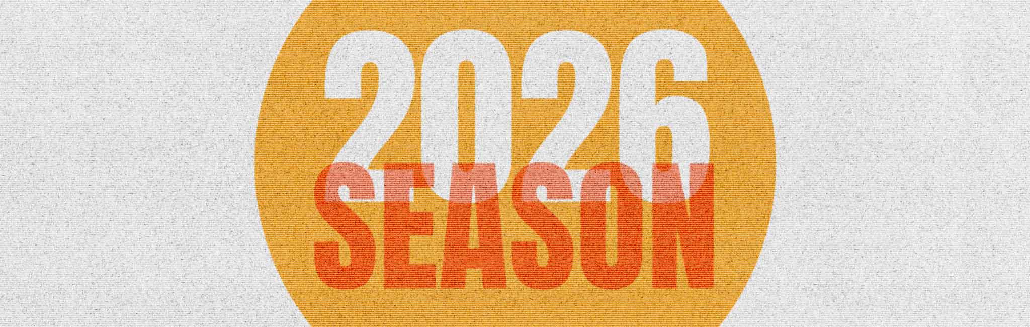 Bold white text “2026” overlays a large orange circle, with the word “SEASON” in red-orange text partially transparent beneath it.
