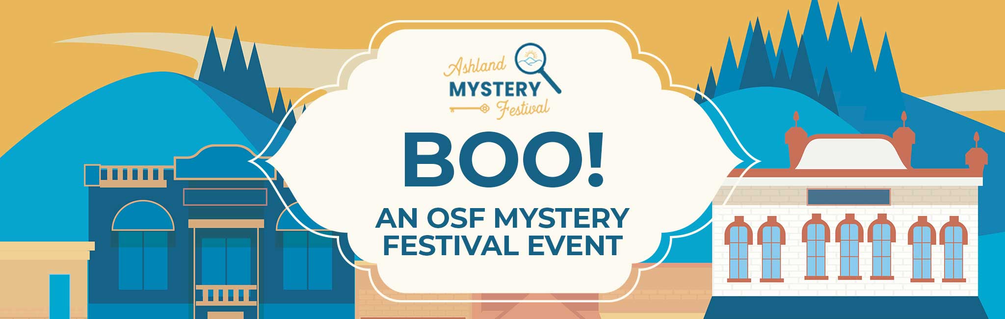 Illustrated banner for the Ashland Mystery Festival with stylized buildings. Text reads "Ashland Mystery Festival" and "BOO! AN OSF MYSTERY FESTIVAL EVENT."