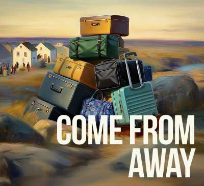 A tall pile of colorful suitcases sits on rocky ground near a calm sea, with a village of white cottages and gathered figures in the background. The title “Come From Away” appears in blue text.